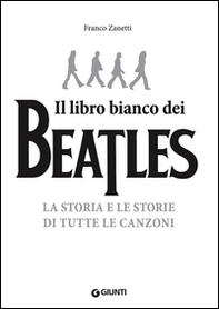 Il libro (più) bianco dei Beatles. La storia e le storie di tutte le canzoni - Librerie.coop Il libro (più) bianco dei Beatles. La storia e le storie di tutte le canzoni - Librerie.coop