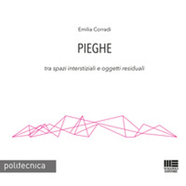 Pieghe. Tra spazi interstiziali e oggetti residuali - Librerie.coop Pieghe. Tra spazi interstiziali e oggetti residuali - Librerie.coop