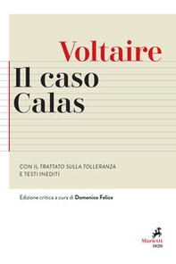Il caso Calas. Con il Trattato sulla tolleranza e testi inediti - Librerie.coop