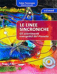 Le linee sincroniche. Gli scorrimenti energetici del pianeta - Librerie.coop