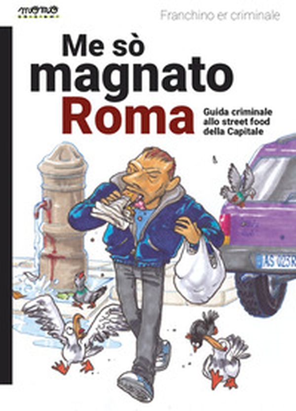 Me so' magnato Roma. Guida criminale allo street food della Capitale - Librerie.coop Me so' magnato Roma. Guida criminale allo street food della Capitale - Librerie.coop