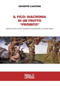 Il fico: diacronia di un frutto «proibito». Oriente antico, antico Occidente, Shakespeare, il nostro tempo - Librerie.coop Il fico: diacronia di un frutto «proibito». Oriente antico, antico Occidente, Shakespeare, il nostro tempo - Librerie.coop