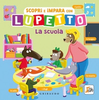 Scopri e impara con Lupetto. La scuola. Amico Lupo - Librerie.coop Scopri e impara con Lupetto. La scuola. Amico Lupo - Librerie.coop
