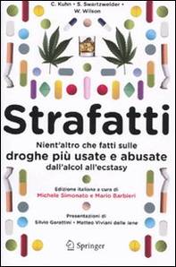 Strafatti. Nient'altro che fatti sulle droghe più usate e abusate. Dall'alcol all'ecstasy - Librerie.coop