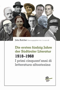 I primi cinquant'anni di letteratura altoatesina 1918-1968-Die ersten fünfzig Jahre der Südtiroler Literatur - Librerie.coop I primi cinquant'anni di letteratura altoatesina 1918-1968-Die ersten fünfzig Jahre der Südtiroler Literatur - Librerie.coop