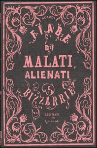 Fiabe di malati, alienati e bizzarrie - Librerie.coop