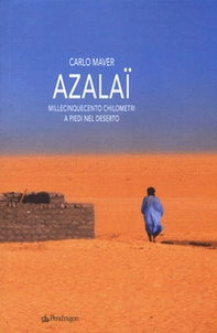 Azalaï. Millecinquecento chilometri a piedi nel deserto - Librerie.coop