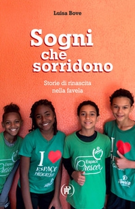 Sogni che sorridono. Storie di rinascita nella favela - Librerie.coop