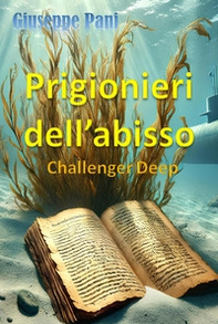 Prigionieri dell'abisso. Challenger deep - Librerie.coop