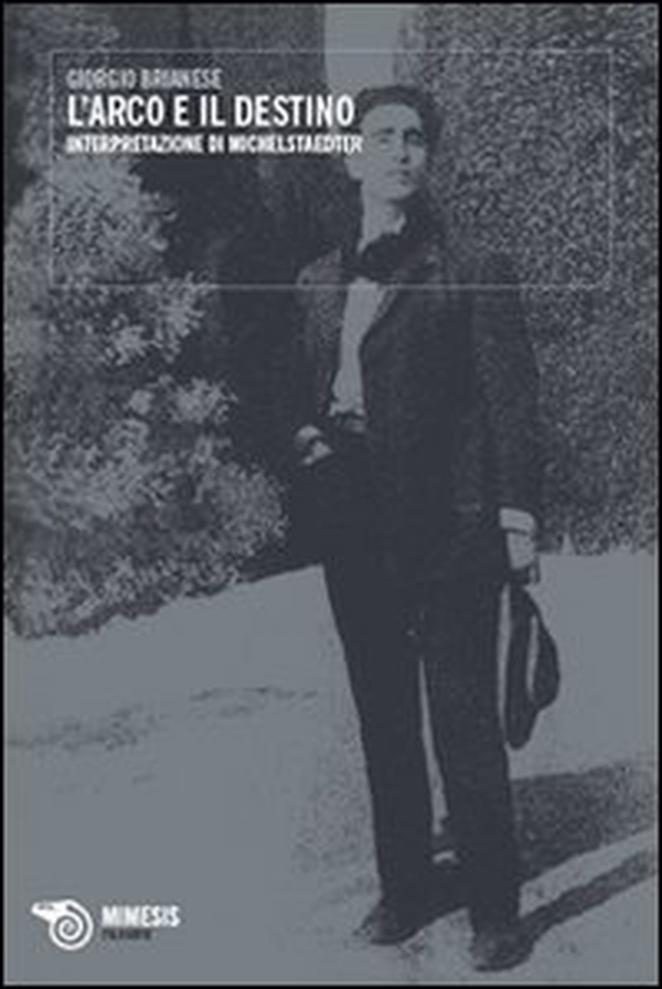 L'arco e il destino. Interpretazione di Michelstaedter - Librerie.coop