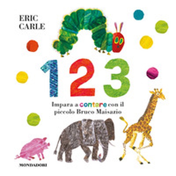 1 2 3. Impara a contare con il piccolo Bruco Maisazio - Librerie.coop 1 2 3. Impara a contare con il piccolo Bruco Maisazio - Librerie.coop