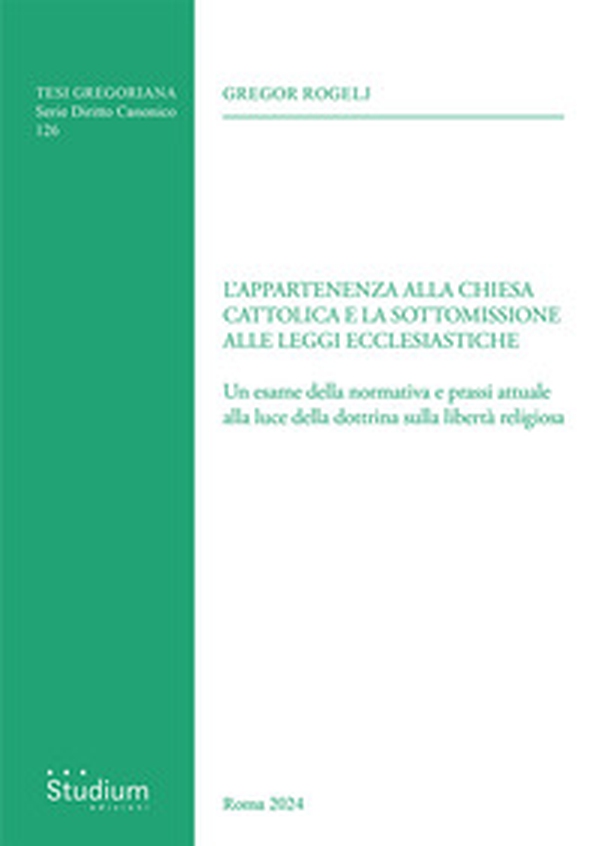 L'appartenenza alla chiesa cattolica e la sottomissione alle leggi ecclesiastiche. Un esame della normativa e prassi attuale alla luce della dottrina sulla libertà religiosa - Librerie.coop L'appartenenza alla chiesa cattolica e la sottomissione alle leggi ecclesiastiche. Un esame della normativa e prassi attuale alla luce della dottrina sulla libertà religiosa - Librerie.coop