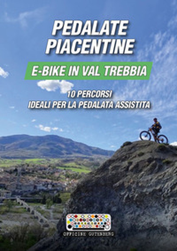 Pedalate piacentine, e-bike in val Trebbia. 10 percorsi ideali per la pedalata assistita - Librerie.coop Pedalate piacentine, e-bike in val Trebbia. 10 percorsi ideali per la pedalata assistita - Librerie.coop
