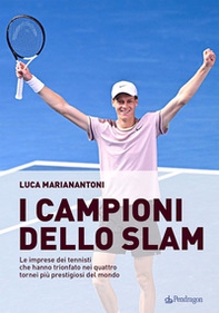 I campioni dello Slam. Le imprese dei tennisti che hanno trionfato nei quattro tornei più prestigiosi del mondo - Librerie.coop