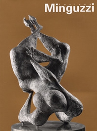 Luciano Minguzzi. Catalogo della mostra (Firenze, Museo Marino Marini) - Librerie.coop