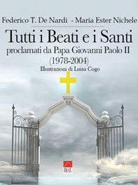 Tutti i beati e i santi. Proclamati da Papa Giovanni Paolo II (1978-2004) - Librerie.coop