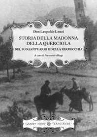 Storia della Madonna della Querciola, del suo santuario e della parrocchia - Librerie.coop