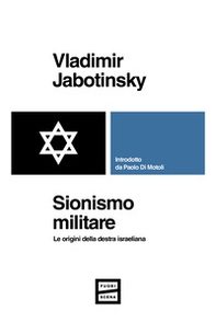 Sionismo militare. Le origini della destra israeliana - Librerie.coop