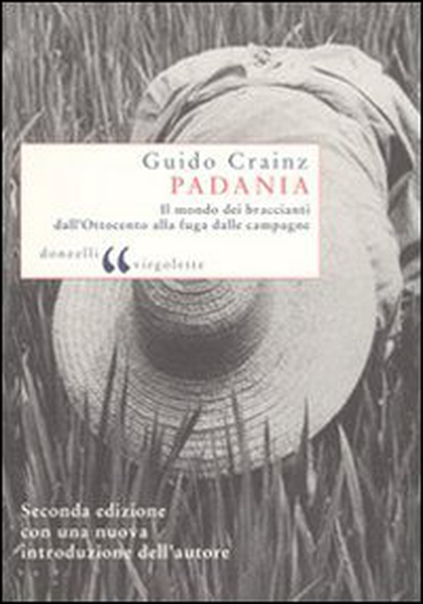 Padania. Il mondo dei braccianti dall'Ottocento alla fuga dalle campagne - Librerie.coop Padania. Il mondo dei braccianti dall'Ottocento alla fuga dalle campagne - Librerie.coop