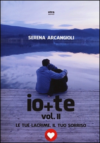 Io + te. Le tue lacrime, il tuo sorriso - Librerie.coop Io + te. Le tue lacrime, il tuo sorriso - Librerie.coop