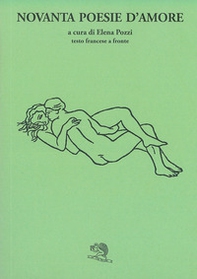 Novanta poesie d'amore. Testo francese a fronte - Librerie.coop