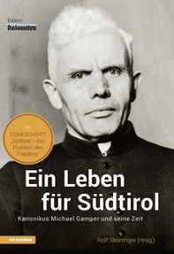 Ein leben fur Südtirol. Kanonikus Michael Gamper und seine Zeit - Librerie.coop Ein leben fur Südtirol. Kanonikus Michael Gamper und seine Zeit - Librerie.coop