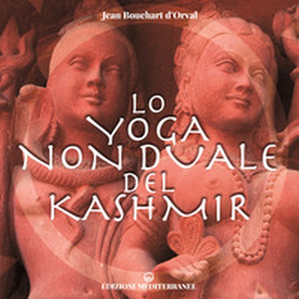Lo yoga non duale del Kashmir - Librerie.coop Lo yoga non duale del Kashmir - Librerie.coop