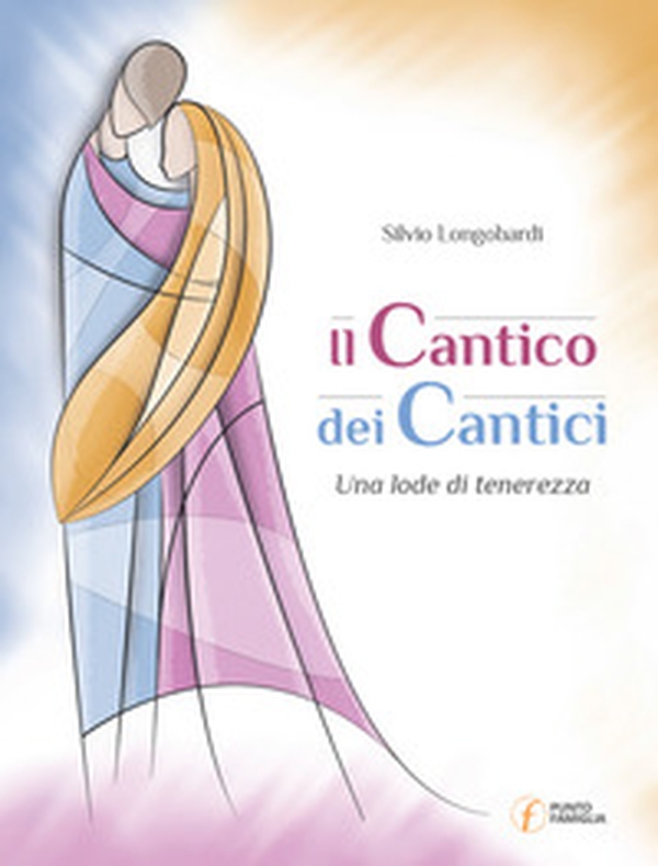 Il Cantico dei Cantici. Una lode di tenerezza - Librerie.coop Il Cantico dei Cantici. Una lode di tenerezza - Librerie.coop