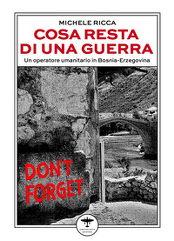 Cosa resta di una guerra. Un operatore umanitario in Bosnia-Erzegovina - Librerie.coop Cosa resta di una guerra. Un operatore umanitario in Bosnia-Erzegovina - Librerie.coop