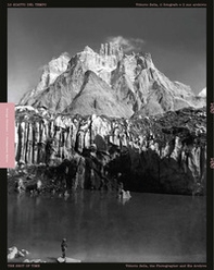 Lo scatto del tempo. Vittorio Sella, il fotografo e il suo archivio-The shot of time. Vittorio Sella the photographer and his archive - Librerie.coop