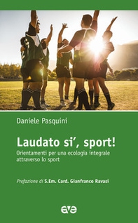 Laudato si', sport! Orientamenti per una ecologia integrale attraverso lo sport - Librerie.coop