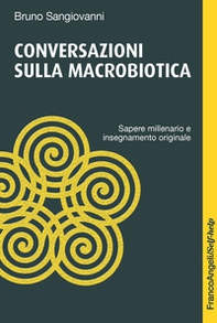 Conversazioni sulla macrobiotica. Sapere millenario e insegnamento originale - Librerie.coop