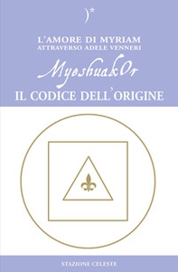 MyeshuakOr. Il codice dell'origine - Librerie.coop MyeshuakOr. Il codice dell'origine - Librerie.coop