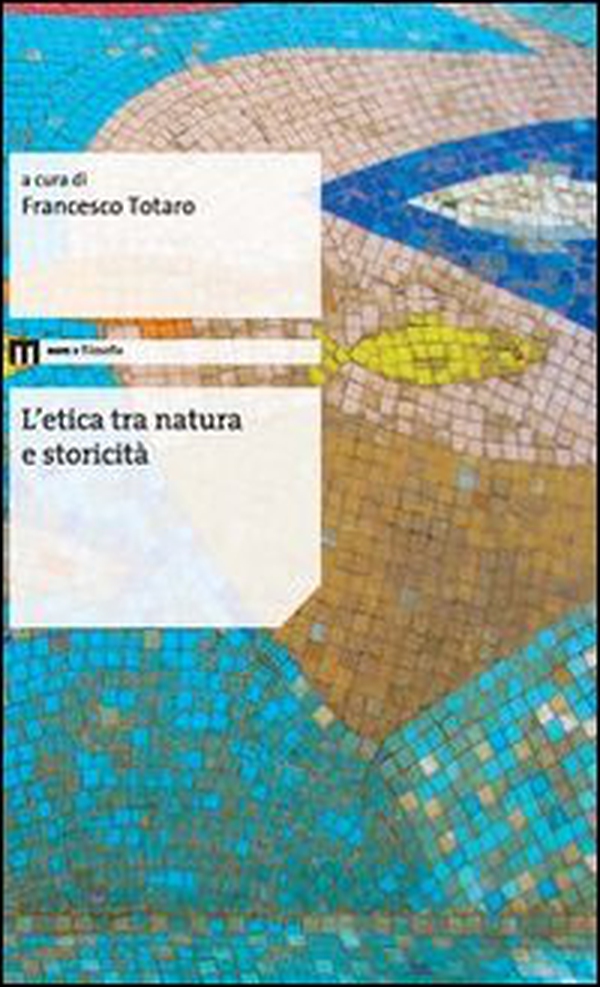 L'etica tra natura e storicità - Librerie.coop L'etica tra natura e storicità - Librerie.coop