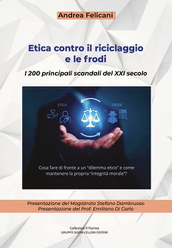 Etica contro il riciclaggio e le frodi. I 200 principali scandali del XXI secolo - Librerie.coop