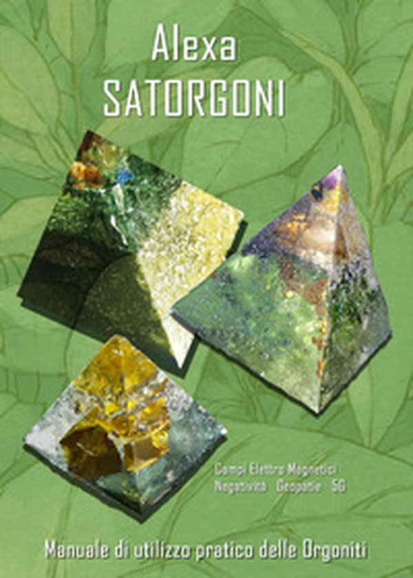 Satorgoni. Manuale di utilizzo pratico delle orgoniti - Librerie.coop Satorgoni. Manuale di utilizzo pratico delle orgoniti - Librerie.coop