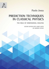 Prediction techniques in classical physics. The role of dimensional analysis - Librerie.coop