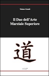 Il dao dell'arte marziale superiore - Librerie.coop