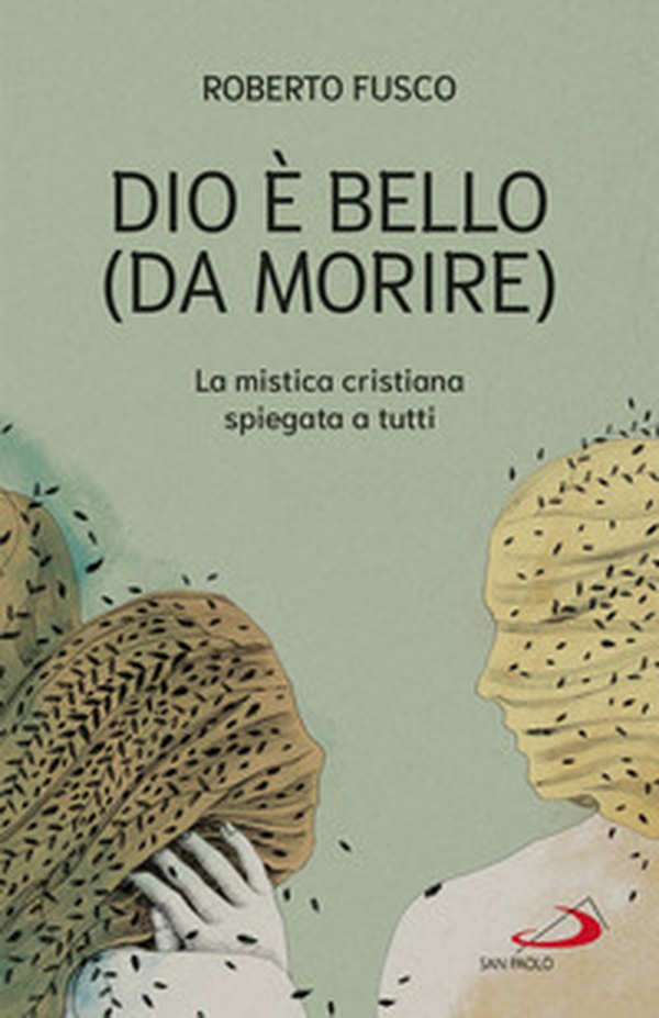 Dio è bello (da morire). La mistica cristiana spiegata a tutti - Librerie.coop Dio è bello (da morire). La mistica cristiana spiegata a tutti - Librerie.coop