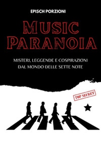 Music paranoia. Misteri, leggende e cospirazioni dal mondo delle sette note - Librerie.coop
