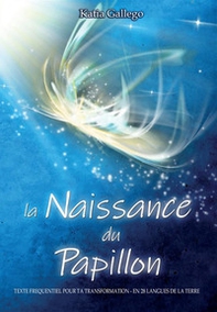 La naissance du papillon. Texte frequentiel pour ta trasformation. En 28 langues de la Terre - Librerie.coop La naissance du papillon. Texte frequentiel pour ta trasformation. En 28 langues de la Terre - Librerie.coop