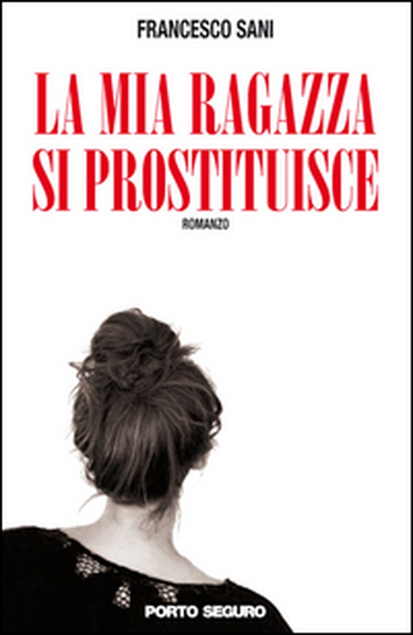 La mia ragazza si prostituisce - Librerie.coop La mia ragazza si prostituisce - Librerie.coop