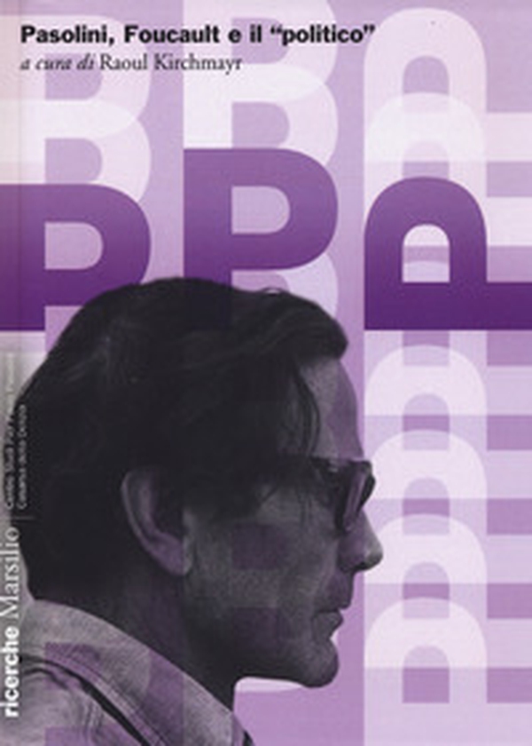 Pasolini, Foucault e il «politico» - Librerie.coop Pasolini, Foucault e il «politico» - Librerie.coop