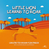 Little lion learns to roar - Librerie.coop