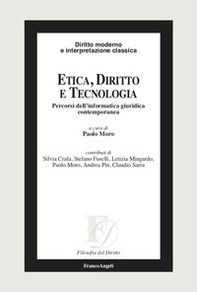 Etica, diritto e tecnologia. Percorsi dell'informatica giuridica contemporanea - Librerie.coop