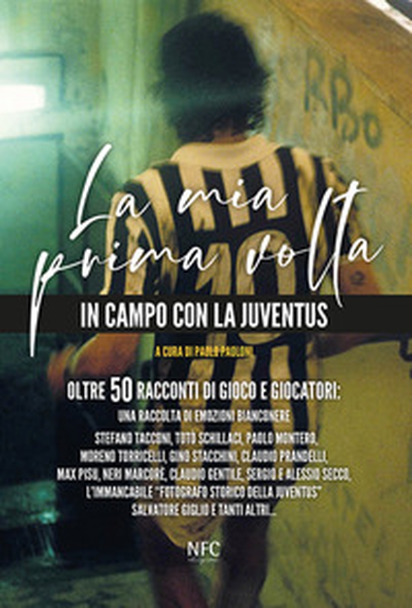 La mia prima volta. In campo con la Juventus. Oltre 50 racconti di gioco e giocatori: una raccolta di emozioni bianconere - Librerie.coop La mia prima volta. In campo con la Juventus. Oltre 50 racconti di gioco e giocatori: una raccolta di emozioni bianconere - Librerie.coop