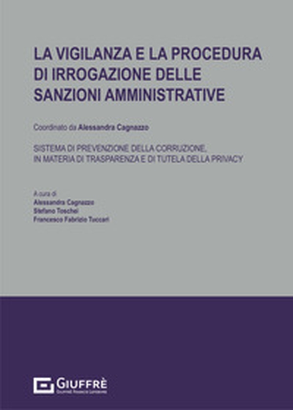 La vigilanza e la procedura di irrogazione delle sanzioni amministrative. Sistema di prevenzione della corruzione, in materia di trasparenza e di tutela della privacy - Librerie.coop La vigilanza e la procedura di irrogazione delle sanzioni amministrative. Sistema di prevenzione della corruzione, in materia di trasparenza e di tutela della privacy - Librerie.coop