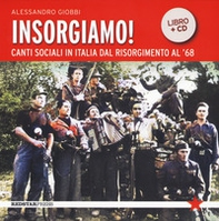 Insorgiamo! Canti sociali in Italia dal Risorgimento al '68 - Librerie.coop