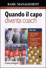 Quando il capo diventa coach. Cos'è il coaching nelle situazioni di lavoro. Come offrire sostegno ai collaboratori. Come acquisire e mettere in pratica le competenze - Librerie.coop