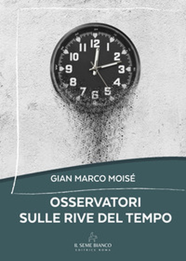 Osservatori sulle rive del tempo - Librerie.coop Osservatori sulle rive del tempo - Librerie.coop